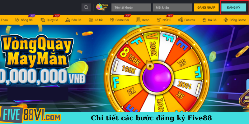 Chi tiết các bước đăng ký Five88
